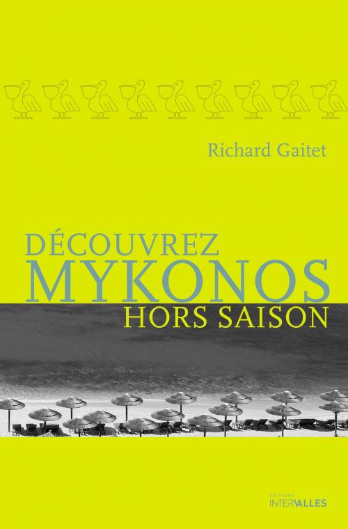 Cover of the book Découvrez Mykonos hors saison by Richard Gaitet, Éditions Intervalles