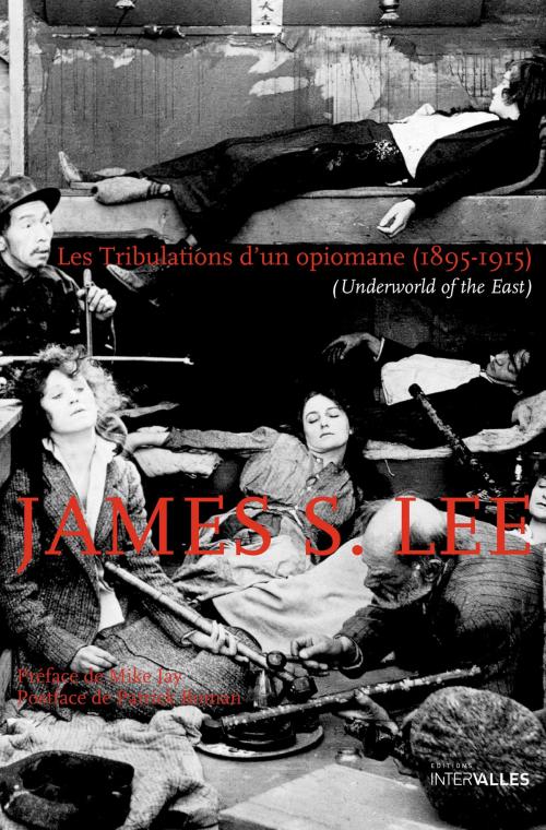 Cover of the book Les Tribulations d'un opiomane (1895-1915) by James S. Lee, Éditions Intervalles