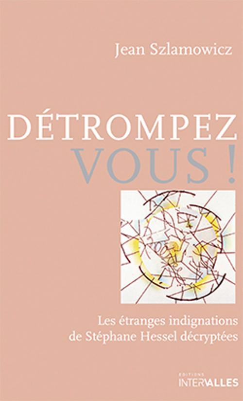 Cover of the book Détrompez-vous! by Jean Szlamowicz, Éditions Intervalles