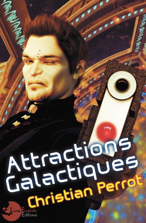 Cover of the book Attractions Galactiques by Christian Perrot, Lune Ecarlate Editions