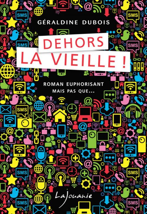 Cover of the book Dehors la vieille ! by Géraldine Dubois, Éditions Lajouanie