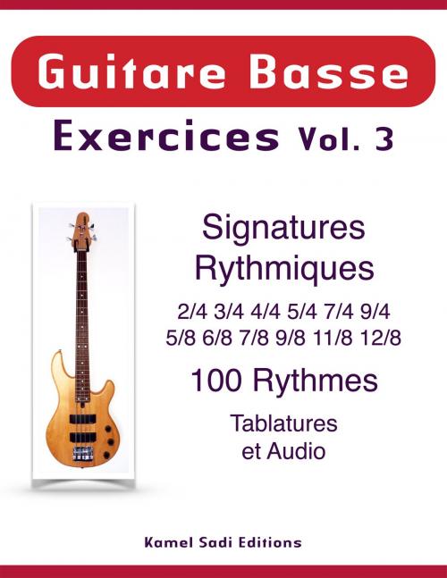 Cover of the book Guitare Basse Exercices Vol. 3 by Kamel Sadi, Kamel Sadi