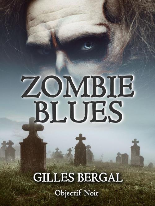 Cover of the book Zombie blues by Gilles Bergal, Objectif Noir