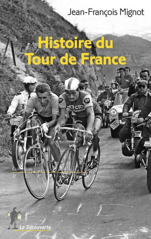 Cover of the book Histoire du Tour de France by Jean-François MIGNOT, La Découverte