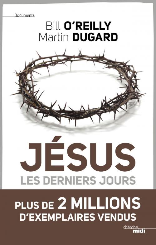 Cover of the book Jésus, les derniers jours by Martin DUGARD, Bill O'REILLY, Cherche Midi