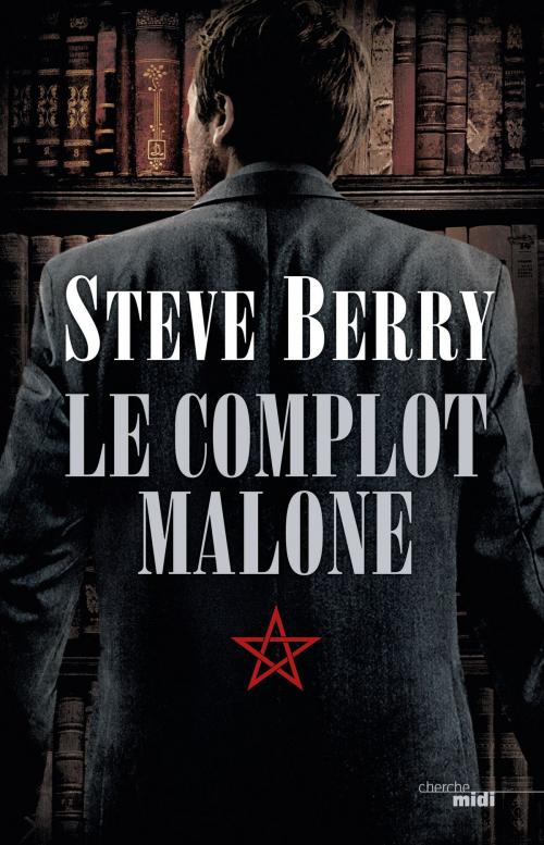 Cover of the book Le Complot Malone by Steve BERRY, Cherche Midi