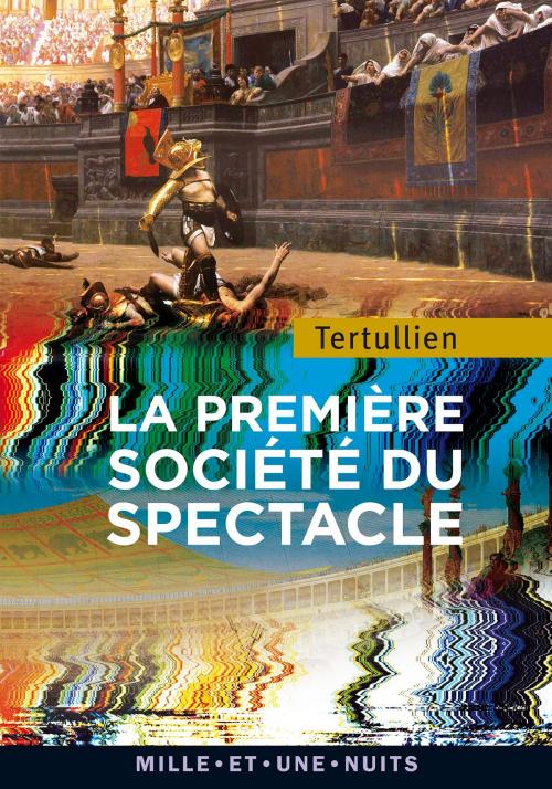 Cover of the book La première société du spectacle by Tertullien, Fayard/Mille et une nuits