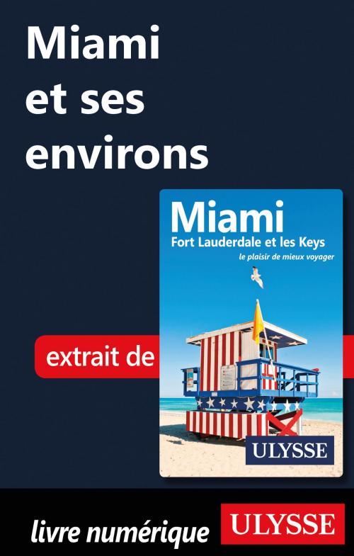 Cover of the book Miami et ses environs by Alain Legault, Guides de voyage Ulysse
