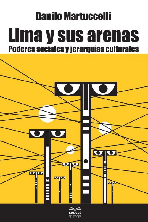 Cover of the book Lima y sus arenas by Danilo Martuccelli, Cauces Editores