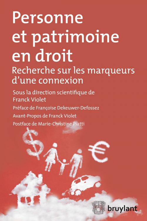 Cover of the book Personne et patrimoine en droit by Françoise Dekeuwer–Defossez, Marie-Christine Piatti, Franck Violet, Bruylant