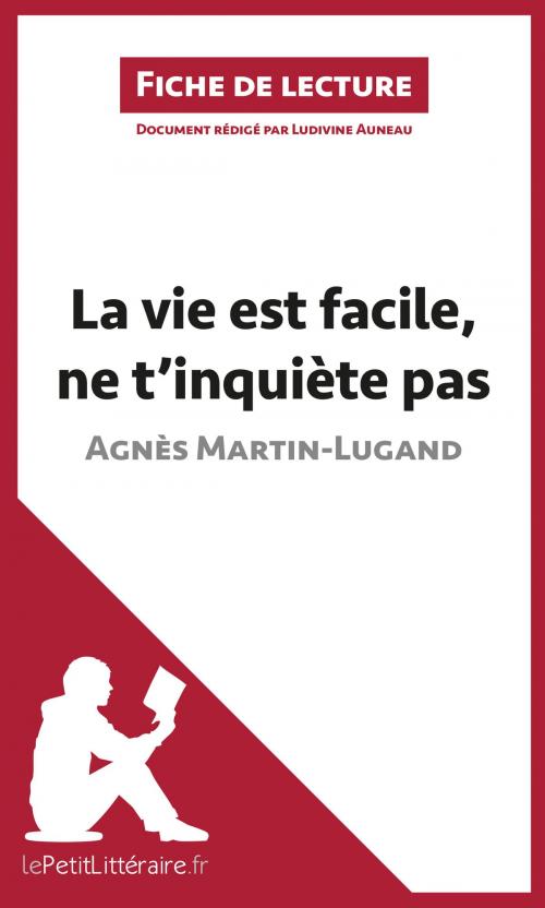 Cover of the book La vie est facile, ne t'inquiète pas d'Agnès Martin-Lugand (Fiche de lecture) by Ludivine Auneau, lePetitLittéraire.fr, lePetitLitteraire.fr