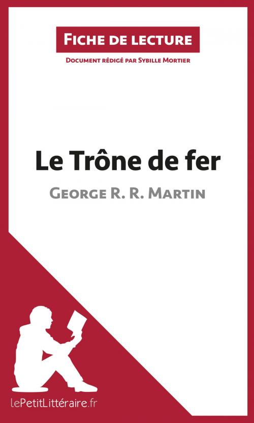 Cover of the book Le Trône de fer de George R. R. Martin (Fiche de lecture) by Sybille Mortier, lePetitLittéraire.fr, lePetitLitteraire.fr