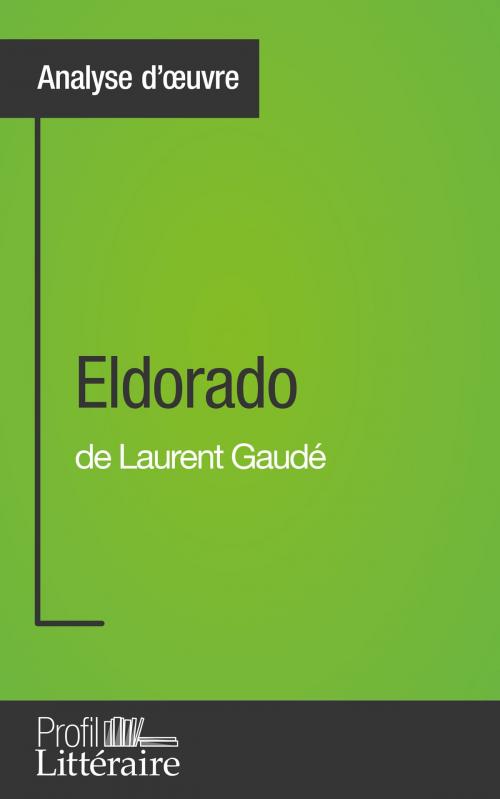 Cover of the book Eldorado de Laurent Gaudé (Analyse approfondie) by Camille Fraipont, Profil littéraire