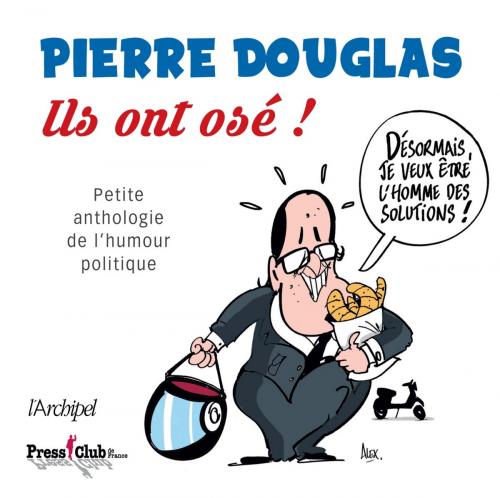 Cover of the book Ils ont osé ! by Pierre Douglas, Archipel