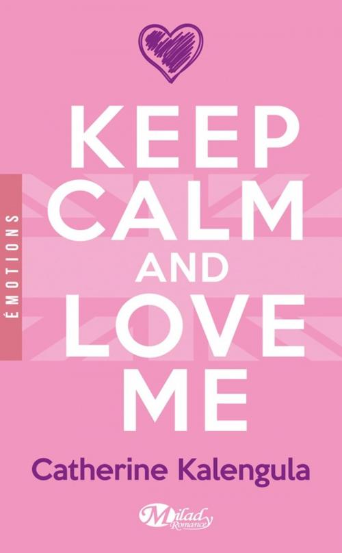 Cover of the book Keep Calm and Love Me by Catherine Kalengula, Milady