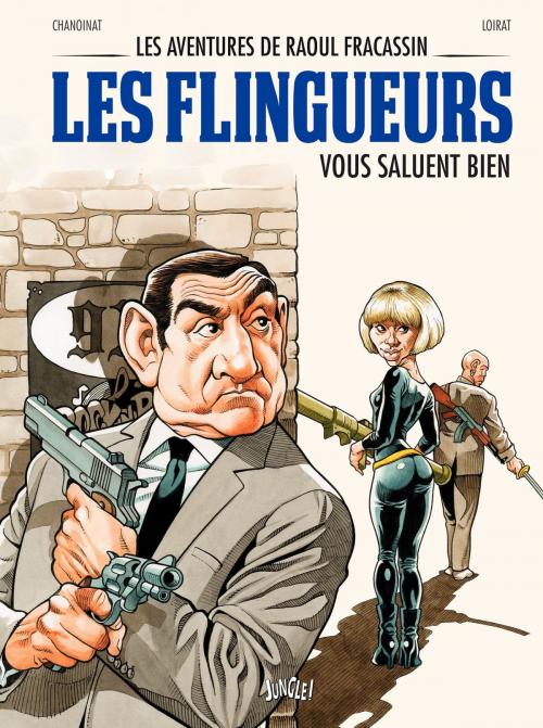 Cover of the book Les aventures de raoul Fracassin - Tome 2 - Les Flingueurs vous saluent bien by Philippe Chanoinat, Jungle