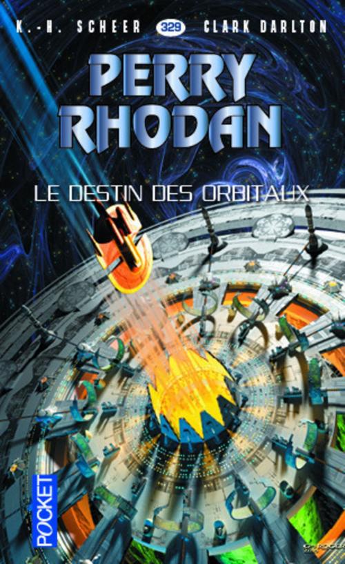 Cover of the book Perry Rhodan n°329 - Le Destin des Orbitaux by Clark DARLTON, K. H. SCHEER, Univers Poche