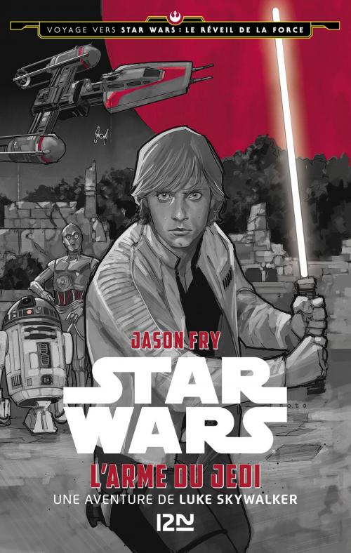 Cover of the book Voyage vers Star Wars - tome 2 : Le réveil de la force - L'arme du Jedi by Jason FRY, Univers Poche