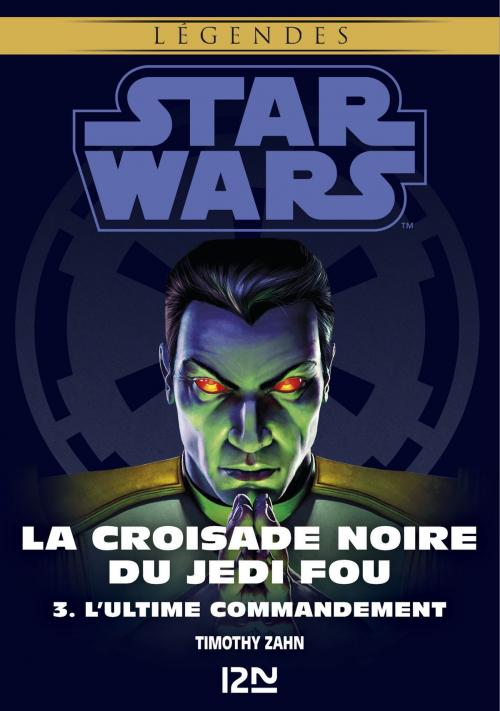 Cover of the book Star Wars légendes - La Croisade noire du Jedi fou : tome 3 by Timothy ZAHN, Univers poche