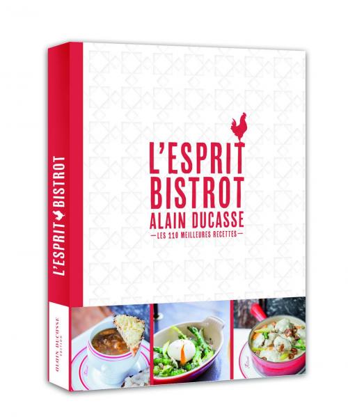 Cover of the book L'esprit bistrot - Alain Ducasse by Alain Ducasse, LEC communication (A.Ducasse)