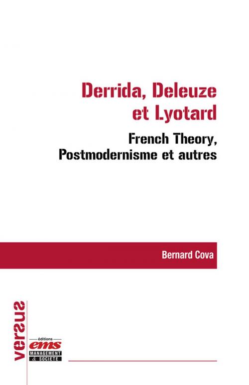 Cover of the book Derrida, Deleuze et Lyotard : French Theory, Postmodernisme et autres by Bernard Cova, Éditions EMS