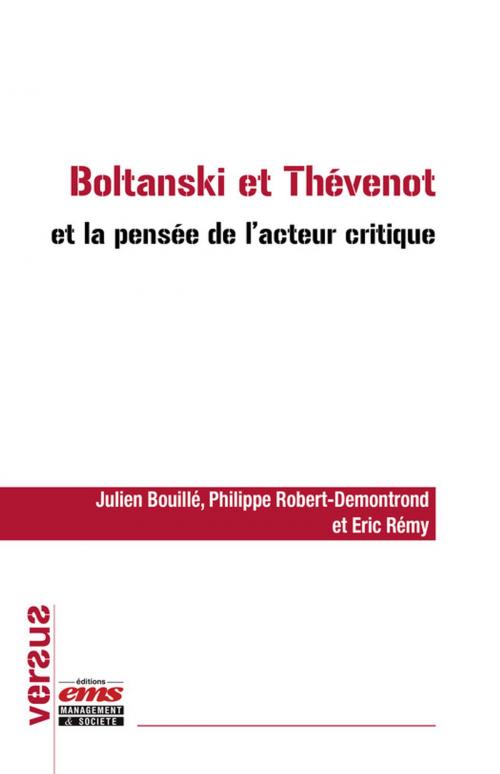 Cover of the book Boltanski et Thévenot et la pensée de l'acteur critique by Eric Rémy, Philippe Robert-Demontrond, Julien Bouillé, Éditions EMS