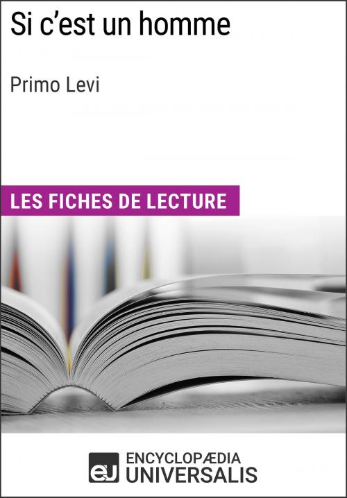 Cover of the book Si c'est un homme de Primo Levi by Encyclopaedia Universalis, Encyclopaedia Universalis