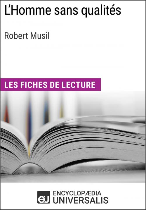 Cover of the book L'Homme sans qualités de Robert Musil by Encyclopaedia Universalis, Encyclopaedia Universalis