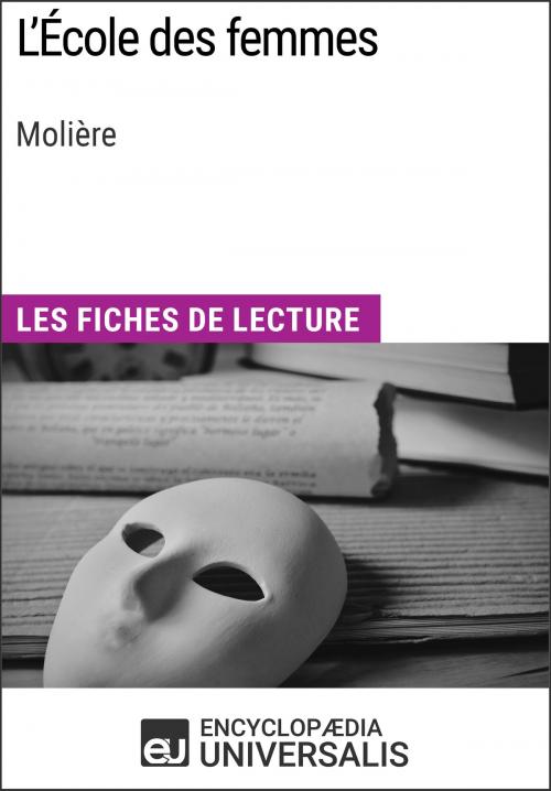 Cover of the book L'École des femmes de Molière by Encyclopaedia Universalis, Encyclopaedia Universalis
