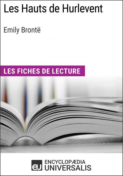 Cover of the book Les Hauts de Hurlevent d'Emily Brontë by Encyclopaedia Universalis, Encyclopaedia Universalis