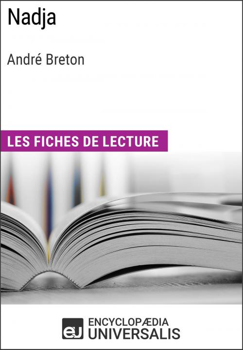 Cover of the book Nadja d'André Breton by Encyclopaedia Universalis, Encyclopaedia Universalis