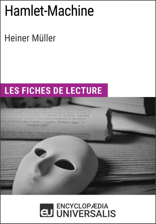 Cover of the book Hamlet-Machine d'Heiner Müller by Encyclopaedia Universalis, Encyclopaedia Universalis