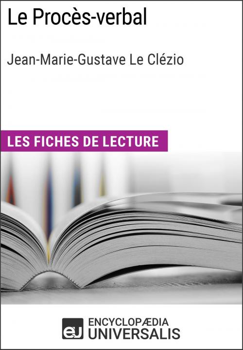 Cover of the book Le Procès-verbal de Jean-Marie-Gustave Le Clézio by Encyclopaedia Universalis, Encyclopaedia Universalis