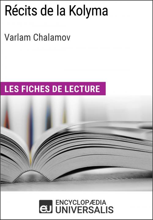 Cover of the book Récits de la Kolyma de Varlam Chalamov by Encyclopaedia Universalis, Encyclopaedia Universalis
