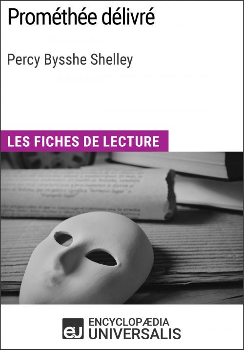 Cover of the book Prométhée délivré de Percy Bysshe Shelley by Encyclopaedia Universalis, Encyclopaedia Universalis