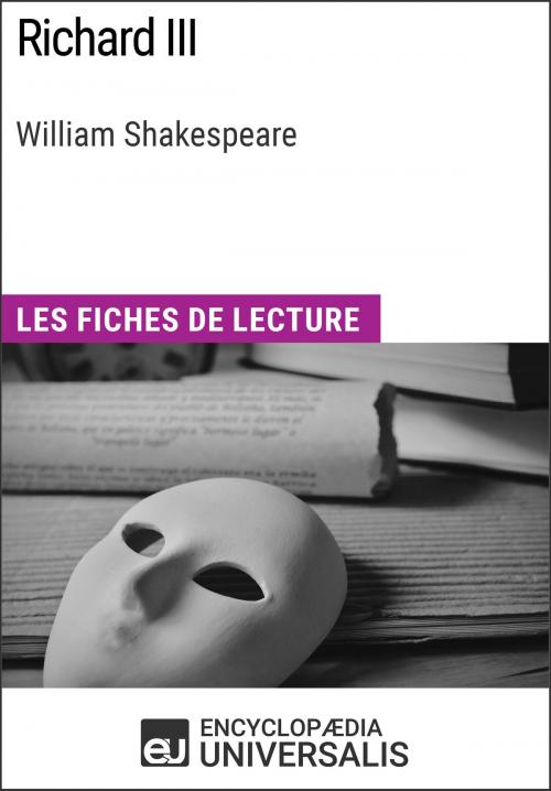 Cover of the book Richard III de William Shakespeare by Encyclopaedia Universalis, Encyclopaedia Universalis