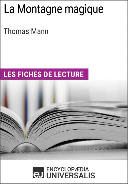 Cover of the book La Montagne magique de Thomas Mann by Encyclopaedia Universalis, Encyclopaedia Universalis