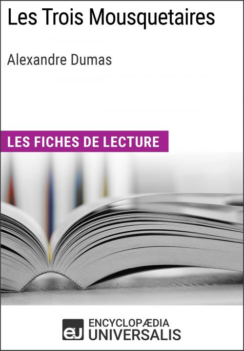 Cover of the book Les Trois Mousquetaires d'Alexandre Dumas by Encyclopaedia Universalis, Encyclopaedia Universalis