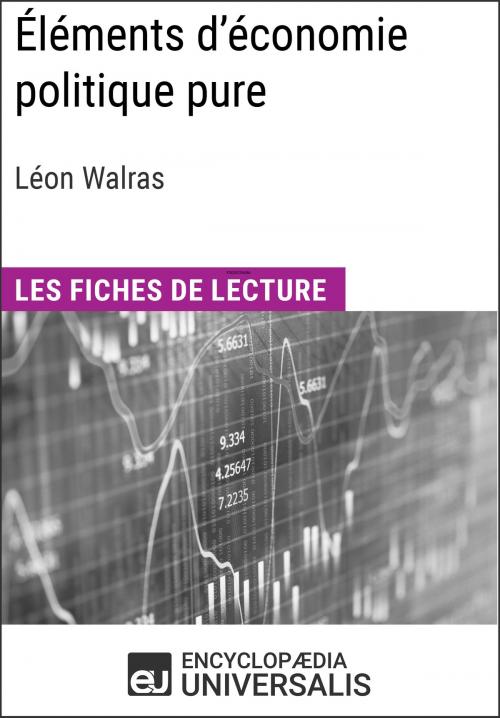 Cover of the book Éléments d'économie politique pure ou théorie de la richesse sociale de Léon Walras by Encyclopaedia Universalis, Encyclopaedia Universalis
