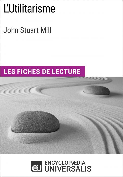 Cover of the book L'Utilitarisme de John Stuart Mill by Encyclopaedia Universalis, Encyclopaedia Universalis