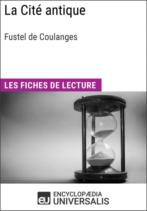 Cover of the book La Cité antique de Fustel de Coulanges by Encyclopaedia Universalis, Encyclopaedia Universalis