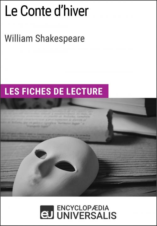 Cover of the book Le Conte d'hiver de William Shakespeare by Encyclopaedia Universalis, Encyclopaedia Universalis