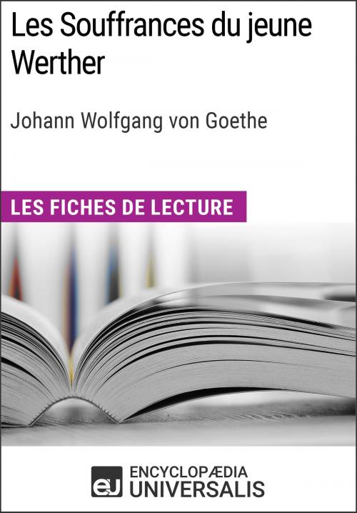 Cover of the book Les Souffrances du jeune Werther de Goethe by Encyclopaedia Universalis, Encyclopaedia Universalis