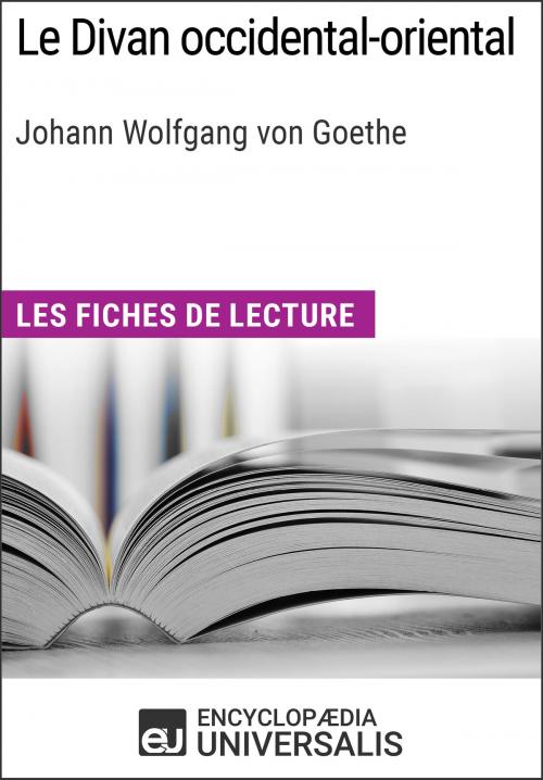 Cover of the book Le Divan occidental-oriental de Goethe by Encyclopaedia Universalis, Encyclopaedia Universalis