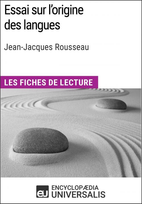 Cover of the book Essai sur l'origine des langues de Jean-Jacques Rousseau by Encyclopaedia Universalis, Encyclopaedia Universalis