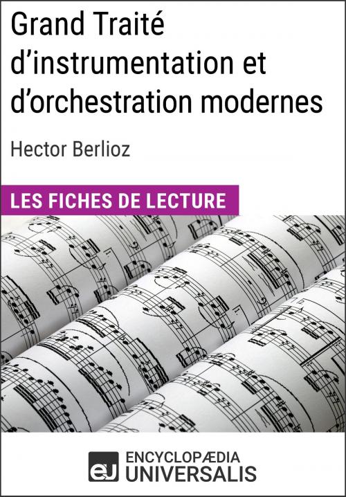 Cover of the book Grand Traité d'instrumentation et d'orchestration modernes d'Hector Berlioz by Encyclopaedia Universalis, Encyclopaedia Universalis