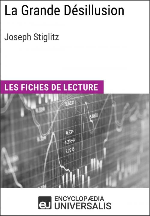 Cover of the book La Grande Désillusion de Joseph Stiglitz by Encyclopaedia Universalis, Encyclopaedia Universalis