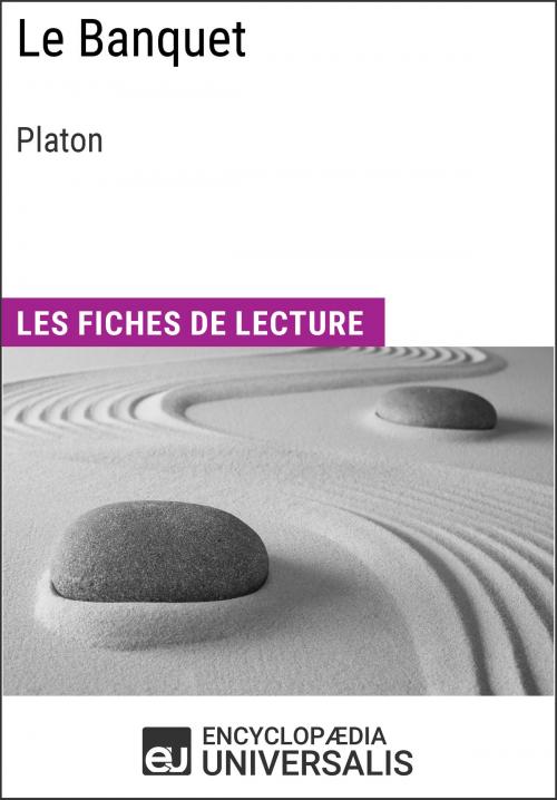 Cover of the book Le Banquet de Platon by Encyclopaedia Universalis, Encyclopaedia Universalis