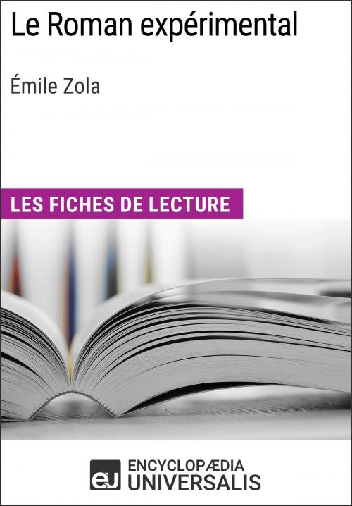 Cover of the book Le Roman expérimental d'Émile Zola by Encyclopaedia Universalis, Encyclopaedia Universalis