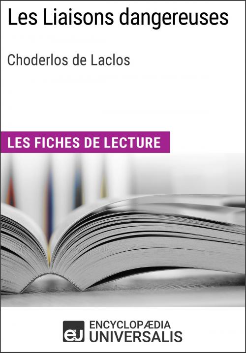 Cover of the book Les Liaisons dangereuses de Choderlos de Laclos by Encyclopaedia Universalis, Encyclopaedia Universalis